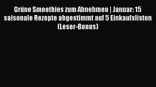 Grüne Smoothies zum Abnehmen | Januar: 15 saisonale Rezepte abgestimmt auf 5 Einkaufslisten