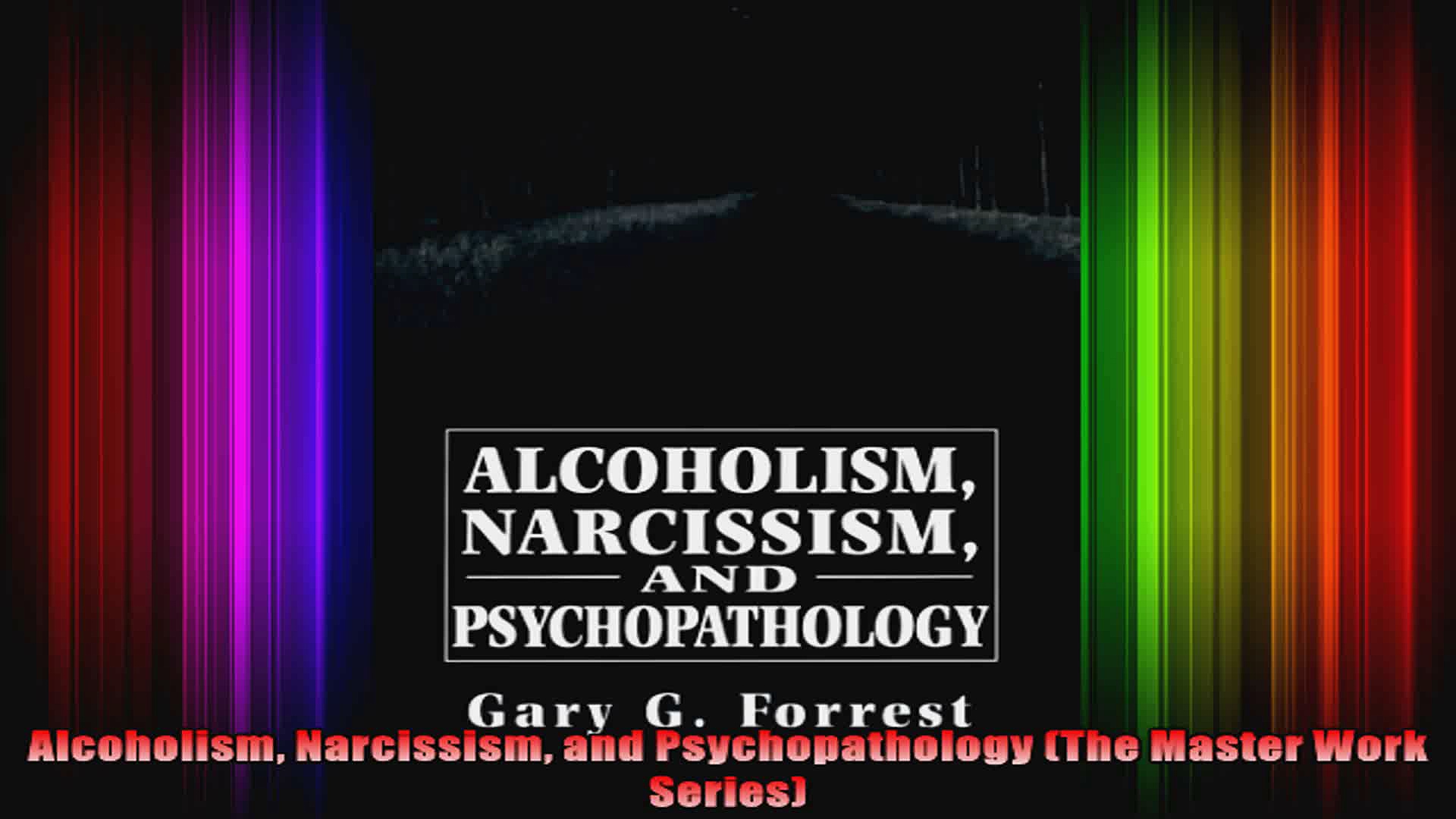 Alcoholism Narcissism and Psychopathology The Master Work Series
