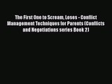 The First One to Scream Loses - Conflict Management Techniques for Parents (Conflicts and Negotiations