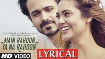 Main Rahoon Ya Na Rahoon Full LYRICAL Video - Emraan Hashmi, Esha Gupta - Amaal Mallik, Armaan Malik