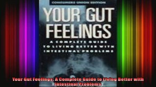 Your Gut Feelings A Complete Guide to Living Better with Intestinal Problems