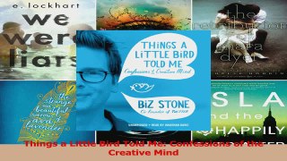 Things a Little Bird Told Me Confessions of the Creative Mind Download