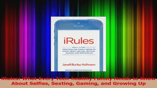 iRules What Every Techhealthy Family Needs to Know About Selfies Sexting Gaming and PDF