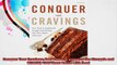 Conquer Your Cravings Four Steps to Stopping the Struggle and Winning Your Inner Battle