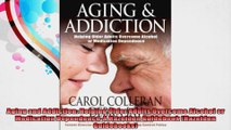 Aging and Addiction Helping Older Adults Overcome Alcohol or Medication DependenceA