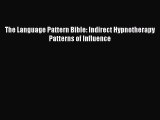 The Language Pattern Bible: Indirect Hypnotherapy Patterns of Influence [Read] Online