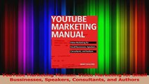 YouTube Marketing Manual Video Marketing for Small Bussinesses Speakers Consultants and Read Online