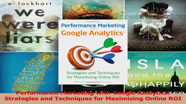 Performance Marketing with Google Analytics Strategies and Techniques for Maximizing Read Online