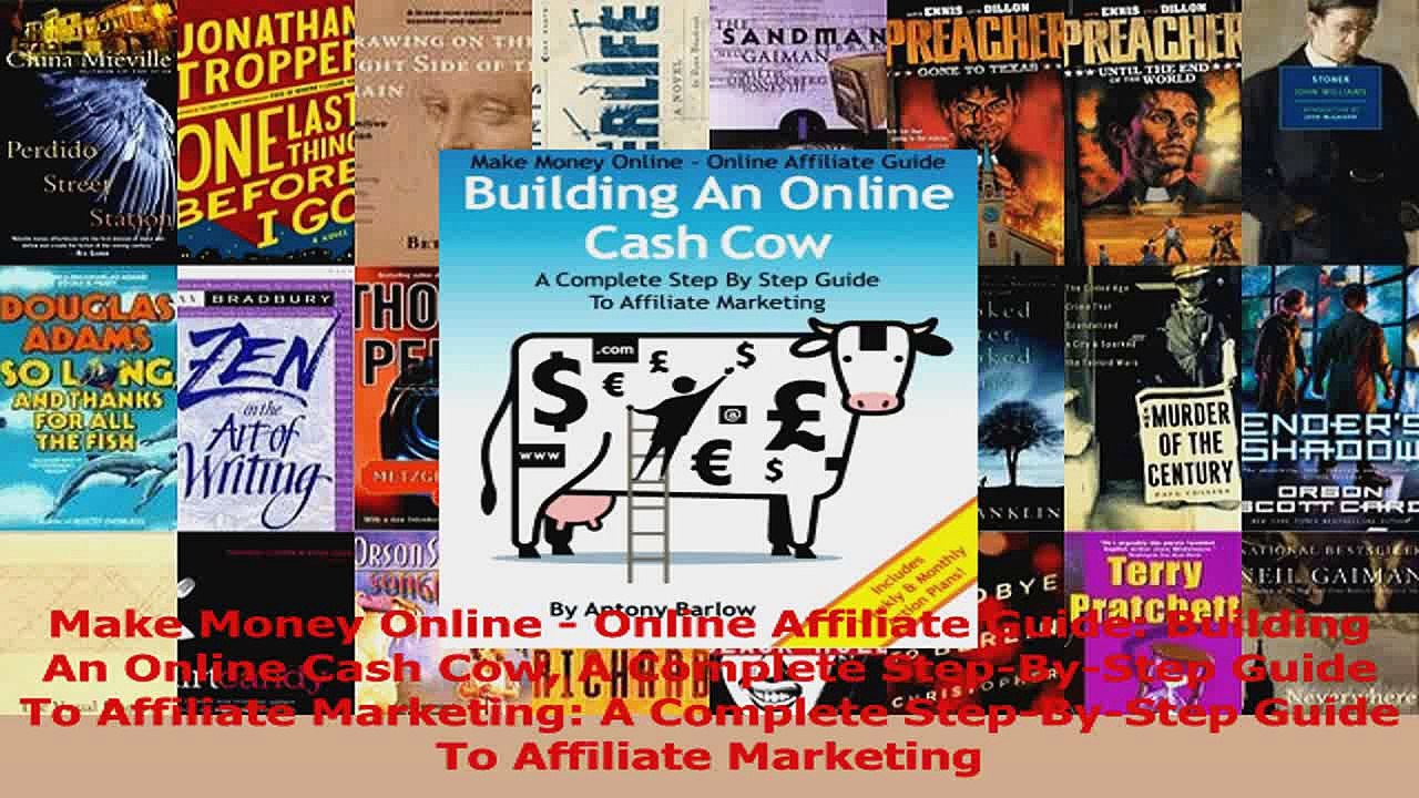 Make Money Online  Online Affiliate Guide Building An Online Cash Cow A Complete Read Online