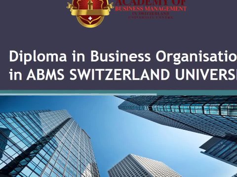 Diploma in Business Organisations in ABMS SWITZERLAND UNIVERSITY