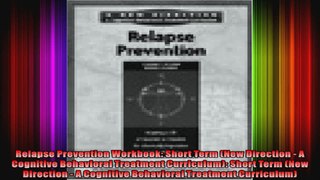 Relapse Prevention Workbook Short Term New Direction  A Cognitive Behavioral Treatment