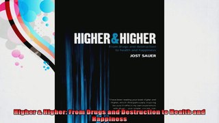 Higher  Higher From Drugs and Destruction to Health and Happiness
