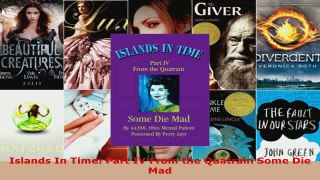 Read  Islands In Time Part IV From the Quatrain Some Die Mad Ebook Free