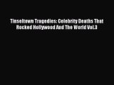 Tinseltown Tragedies: Celebrity Deaths That Rocked Hollywood And The World Vol.3 [PDF Download]