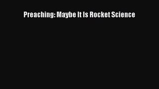 Preaching: Maybe It Is Rocket Science [PDF Download] Online