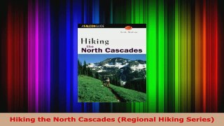 Read  Hiking the North Cascades Regional Hiking Series EBooks Online