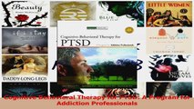 Cognitive Behavioral Therapy for PTSD A Program for Addiction Professionals Download