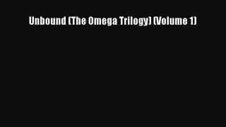 Unbound (The Omega Trilogy) (Volume 1) [Read] Full Ebook