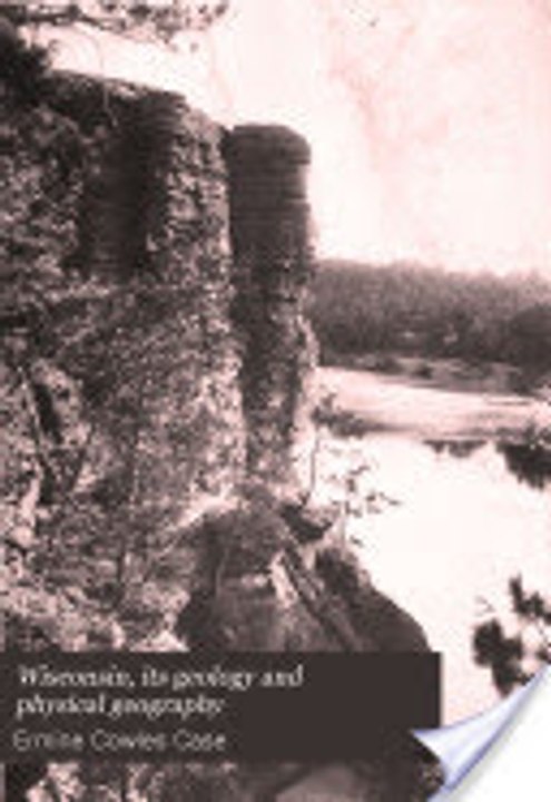 Read Wisconsin, Its Geology and Physical Geography by Ermine Cowles Case Ebook PDF
