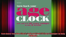 Turn Back Your Age Clock Look and Feel 20 Years Younger in Only 8 Weeks