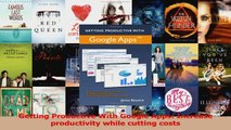 Getting Productive With Google Apps Increase productivity while cutting costs Download