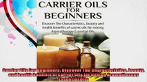 Carrier Oils For Beginners Discover The Characteristics beauty and health benefits of