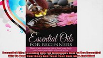 Essential Oils Essential Oils For Beginners How to Use Essential Oils To Heal Your Body