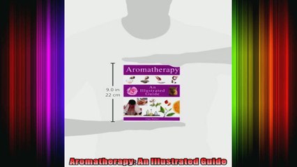 Aromatherapy An Illustrated Guide