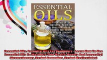 Essential Oils Essential Oils For Beginners  Learn How To Use Essential Oils To Maximize