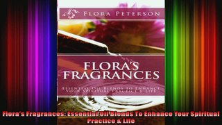 Floras Fragrances Essential Oil Blends To Enhance Your Spiritual Practice  Life