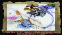 Hooked on Aromatherapy  Easy to Make RECIPES for Lotions Creams Toothpaste Cleaners