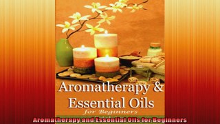 Aromatherapy and Essential Oils for Beginners