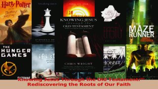 Read  Knowing Jesus Through the Old Testament Rediscovering the Roots of Our Faith EBooks Online