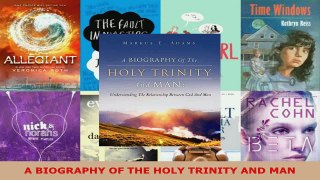 Read  A BIOGRAPHY OF THE HOLY TRINITY AND MAN EBooks Online