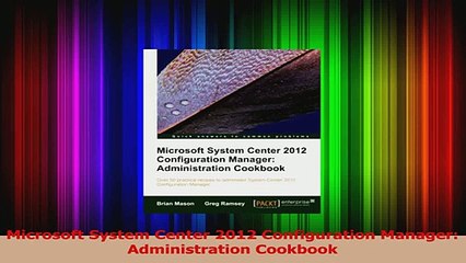 Microsoft System Center 2012 Configuration Manager Administration Cookbook PDF