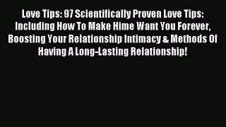Love Tips: 97 Scientifically Proven Love Tips: Including How To Make Hime Want You Forever