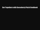 Get-Togethers with Gooseberry Patch Cookbook [PDF Download] Online