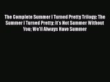 The Complete Summer I Turned Pretty Trilogy: The Summer I Turned Pretty It's Not Summer Without