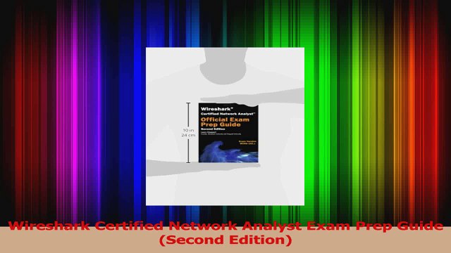 Wireshark Certified Network Analyst Exam Prep Guide Second Edition Download