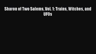 Sharon of Two Salems Vol. 1: Trains Witches and UFOs [Read] Full Ebook