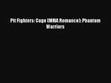 Pit Fighters: Cage (MMA Romance): Phantom Warriors [PDF Download] Online