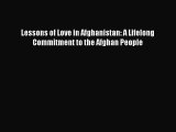 Lessons of Love in Afghanistan: A Lifelong Commitment to the Afghan People [PDF Download] Full