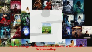 Read  More Things in Heaven and Earth A Novel of Watervalley EBooks Online