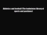 Athletics and football (The badminton library of sports and pastimes) [Read] Full Ebook