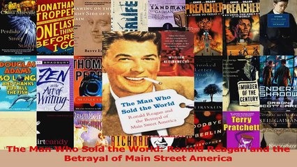 Read  The Man Who Sold the World Ronald Reagan and the Betrayal of Main Street America Ebook Online