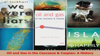Read  Oil and Gas in the Caucasus  Caspian A History Ebook Free