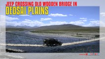 Jeep Crossing Old Wooden Bridge In Deosai Plains
