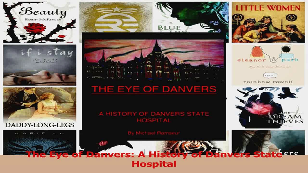 PDF Download  The Eye of Danvers A History of Danvers State Hospital PDF Online