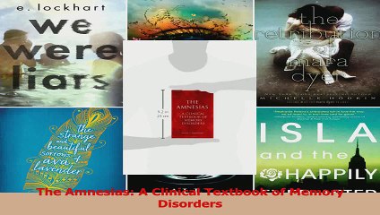 PDF Download  The Amnesias A Clinical Textbook of Memory Disorders Download Online