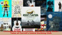 Read  Chesapeake Bay Retrievers Decoys  Long Guns Tales of Carrolls Island Ducking Club EBooks Online